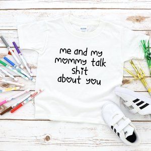 My Mommy and I Talk About You Toddler Tee